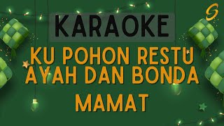 Mamat  Ku Pohon Restu Ayah Dan Bonda Karaoke [upl. by Nhguavoj]