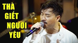 Thà Giết Người Yêu  Nhạc Vàng Buồn Hay Nhất Về Tình Yêu Dang Dở  QUANG LẬP [upl. by Francisco]