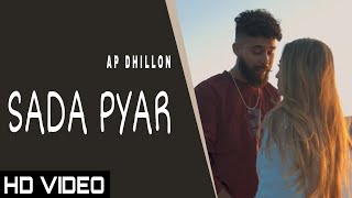 Sada Pyar Official VideoAp DHILLON  Gurinder Gill  New Punjabi Song 2022 Ap Dhillon New Song [upl. by Brier]