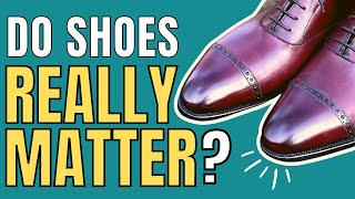 DO GOOD SHOES REALLY IMPROVE YOUR PERSONAL STYLE [upl. by Eniala]