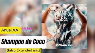 Anuel AA  Shampoo de Coco intro Extended mix [upl. by Nwahsd]