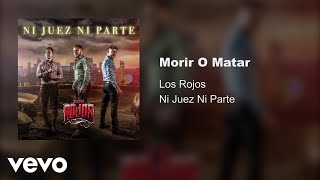 Los Rojos  Morir O Matar Audio [upl. by Amitie]