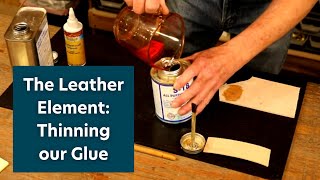 The Leather Element Thinning our Glue [upl. by Cleary491]