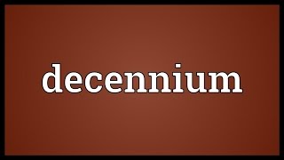 Decennium Meaning [upl. by Sherline803]