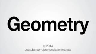 How to Pronounce Geometry [upl. by Nonnaehr878]