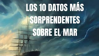 Los 10 datos más sorprendentes sobre el mar [upl. by Lyj]