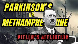 Hitler’s Tremors  Parkinsons Disease or Methamphetamine Use [upl. by Lleze]