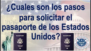 ¿Cuales son los pasos para solicitar el pasaporte de los Estados Unidos [upl. by Fionnula]