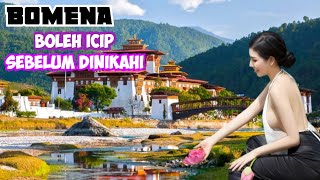 Bhutan Tradisi Bomena Yang Memperbolehkan icip Dulu Sebelum di Nikahi [upl. by Gracia953]