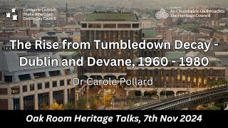 Dr Carole Pollard – The Rise from Tumbledown Decay Dublin and Devane 1960 – 1980  Nov 2024 [upl. by Ardnoik]