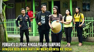 PEMBANTU BOS BESAR DI PECAT WANITA SOMBONG HINGGA PULANG KAMPUNG ENDINGNYA BOS BESAR MENCARI KE DESA [upl. by Nelyt]