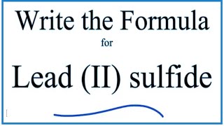 How to Write the Formula for Lead II sulfide [upl. by Milly]