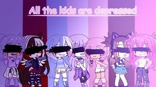 All The Kids Are Depressed GCMV FtGachatubers [upl. by Anitrak572]