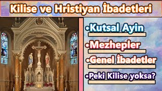 Kilise Kilise Ayini Hristiyanlık İbadetleri Gidecek Kilise Yoksa Katolik Ortodoks Protestan [upl. by Jazmin742]