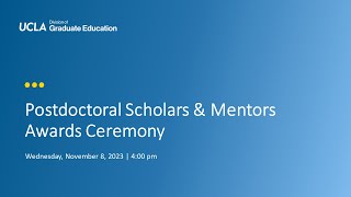 UCLA 2023 Postdoctoral Scholars amp Mentors Awards Ceremony [upl. by Anyela]