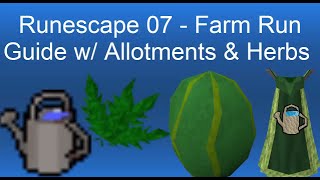 Runescape 07  Farm Run Guide w Allotments amp Herbs [upl. by Tempa]