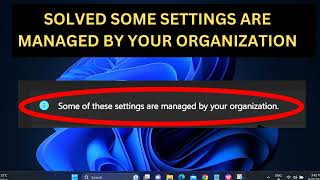 ✅2024  Fix Some Settings Are Managed By Your Organization In Windows 1110 [upl. by Annawoj]