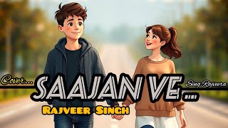 Saajan Ve  Romantic Song Cover  Darshan Raval  Rajveer Singh  Sing Rajveera [upl. by Julis600]