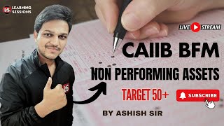 Non Performing Assets  BFM Live Session  CAIIB Exam 2024 [upl. by Keynes271]