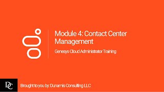 Genesys Cloud Administrator Module 4 Contact Center Management [upl. by Annuhsal]