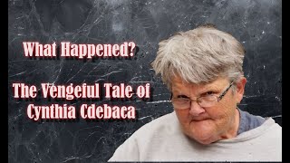 What Happened The Vengeful Tale Of Cynthia Cdebaca [upl. by Kalagher]