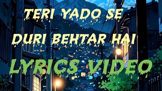 teri yado se duri behtar hai song full lyrics video [upl. by Yltsew753]