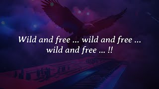 Wild and Free  Lyrics Video [upl. by Ahtoelc]