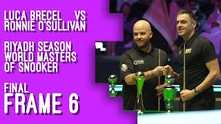 Brecel vs OSullivan  Frame 6  Final  Riyadh 2024 snooker lucabrecel ronnieosullivan [upl. by Yuma]