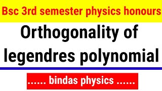 orthogonal properties of legendre polynomials  proof  bsc 2nd year physics  bindas physics [upl. by Faden]