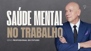 SAÚDE MENTAL NO TRABALHO  Série quotProfissional do Futuro” [upl. by Maon872]