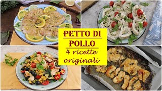 PETTO DI POLLO 4 RICETTE ORIGINALI  facili e veloci [upl. by Ahsoj]