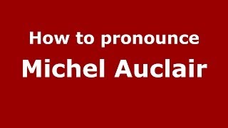 How to pronounce Michel Auclair FrenchFrance  PronounceNamescom [upl. by Edahc291]