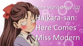 Anime World Order 202  Haikarasan Here Comes Miss Modern [upl. by Monk]