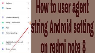 How to user agent string Android setting on redmi note 8 [upl. by Niwhsa]