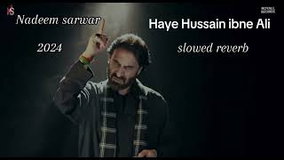 Haye Hussain ibn Ali slowed reverb Nadeem Sarwar ns nohay [upl. by Eniamej]