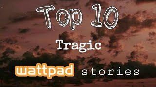 Top 10 Tragic wattpad stories Taglish [upl. by Lainey]