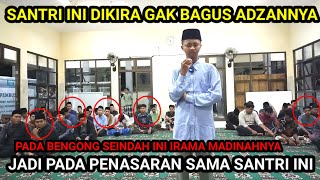 BIKIN BENGONG DIKIRA SANTRI INI GAK BAGUS ADZAN TERNYATA SEINDAH INI ADZAN MADINAH MENYENTUH KEHATI [upl. by Gearhart84]