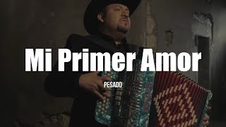 Pesado  Mi Primer Amor LETRA [upl. by Pals]