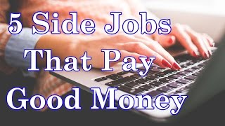 5 Side Jobs That Pay Good Money In 2017 [upl. by Aria]