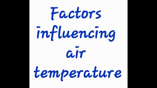 Factors Influencing Air Temperature [upl. by Ahsekram]