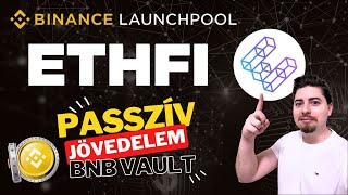 Passzív Jövedelem a BINANCE BNB VAULTal  Ne maradj le a LAUNCHPOOL Projektekről ITT AZ ETHERFI [upl. by Acirema]