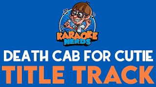 Death Cab For Cutie  Title Track Karaoke [upl. by Lehcer992]