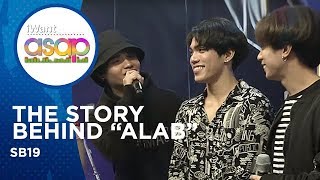 SB19  The Story Behind “Alab”  iWant ASAP Highlights [upl. by Rehtul]