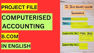 BCom Computerized Accounting Project File  English  Benefits and Types of Computerized Accounting [upl. by Rosenkrantz]