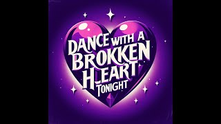 Dance With A Broken Heart Tonight Emotional  Rock POP Version Original rockpopsongs [upl. by Barb657]