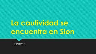 Esdras 2 – La cautividad se encuentra en Sion [upl. by Brendon]