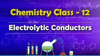 Electrolytic Conductors  Electrochemistry  Chemistry Class 12 [upl. by Golightly971]