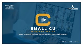 Small CU Series Webinar 2  Blue U Defense Drugs in the Workforce and NE Money Cash Recyclers [upl. by Ohare]