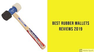 Best Rubber Mallets Reviews 2019  Rubber Mallets To Purchase [upl. by Pizor]