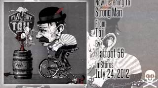 Flatfoot 56  quotToilquot  Strong Man [upl. by Merl]